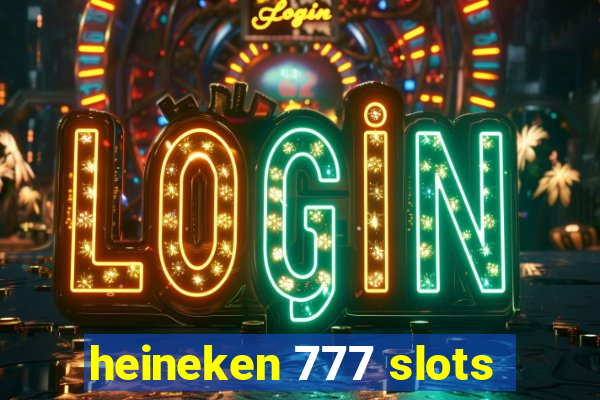 heineken 777 slots